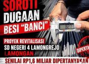 Revitalisasi SDN 4 Lamongrejo Lamongan Disorot, Besi 10 Mm Terukur 8,2 Mm